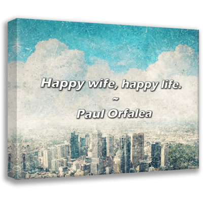 Artsy Quote "Happy wife, happy life." By Paul Orfalea Gallery Wrapped Canvas