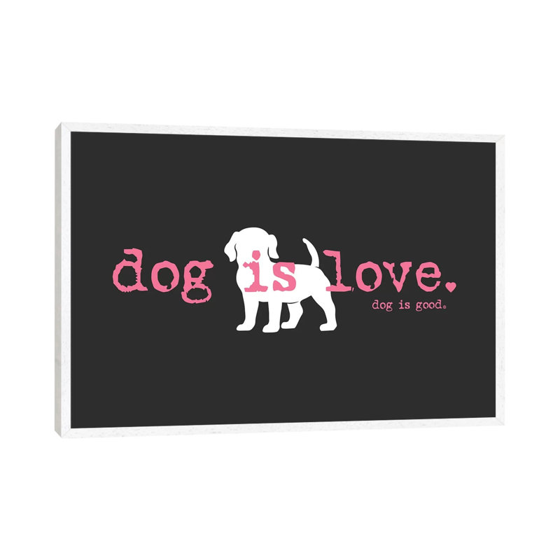 Dog Is Love - Print on Canvas, 101.6cm H x 152.4cm W x 3.81cm D, White Framed