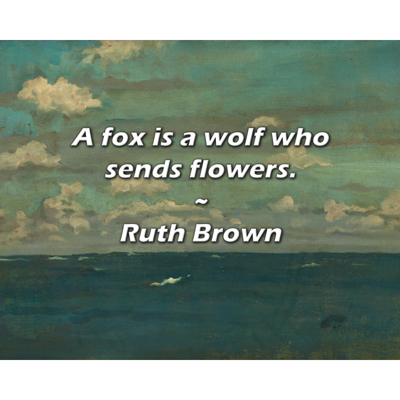 Citation de Ruth Brown: Un renard est un loup qui envoie des fleurs.