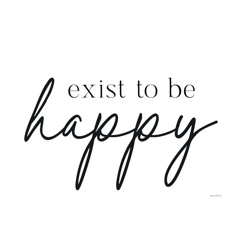 «Exist to Be Happy», art textuel sur toile tendue, H 36 po x l 48 po