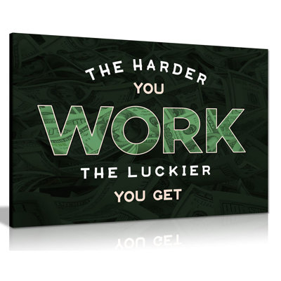 Inspirational Motivational The Harder You Work The Luckier You Get - Wrapped Canvas Print
