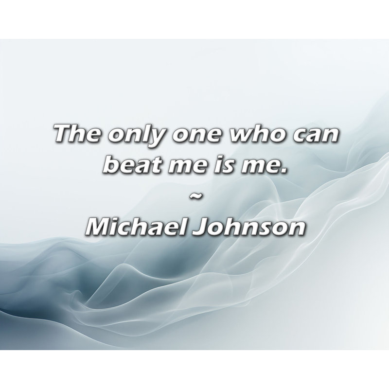 Citation de Michael Johnson: Le seul qui peut me battre, c'est moi.
