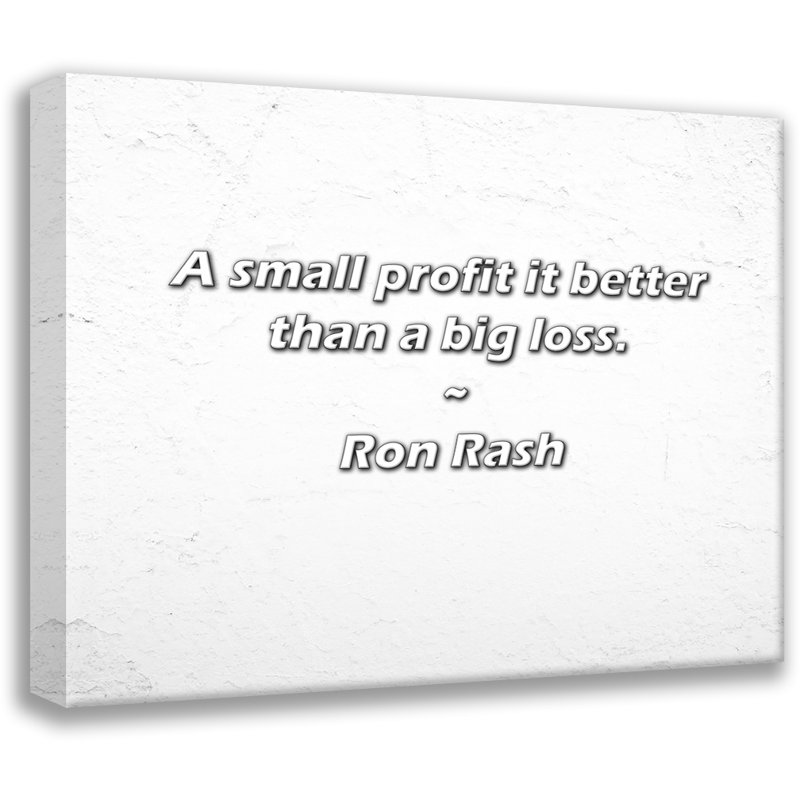 Citation de Ron Rash: Un petit profit, c'est mieux qu'une grande perte., H 15 po x l 18 po