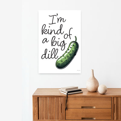 I'm I'm Of A Big Dill
