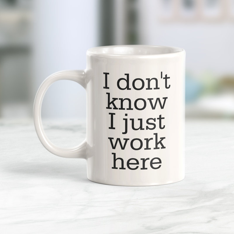 Tasse à café « i Don’t know I just travail here », 11 oz, Plastique