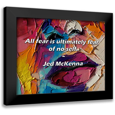 Jed McKenna Quote: All fear is ultimately fear of no-self.