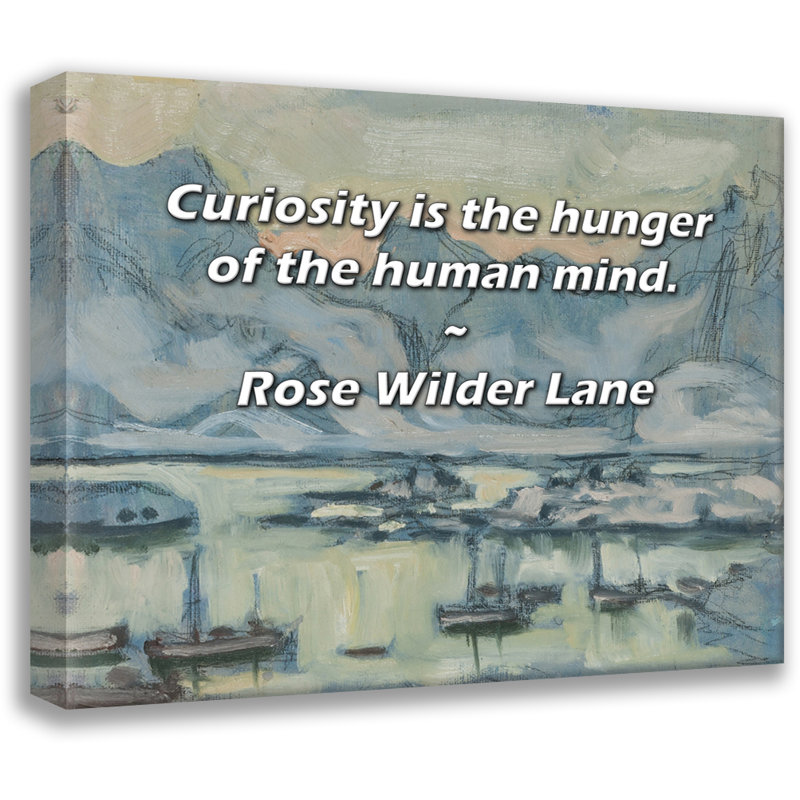 Citation artistique «La curiosité est la soif de l'esprit humain». Toile tendue par Rose Wilder Lane, H 33 po x l 48 po