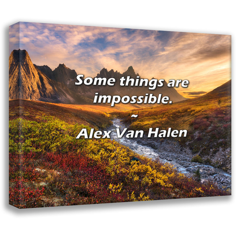 Alex Van Halen Citation: Certaines choses sont impossibles., H 26 po x l 32 po