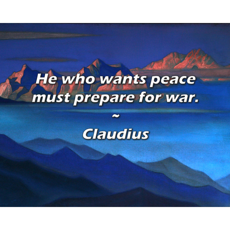 Citation de Claude: «Celui qui veut la paix doit se préparer à la guerre.