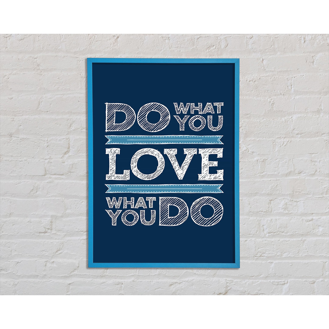 Do What You Love 1 Gerahmter Druck Wandkunst