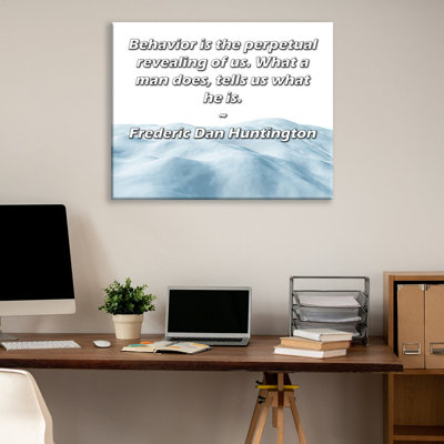 ArtsyQuotes Gallery Wrapped Canvas By Frederic Dan Huntington: "Behavior is the perpetual revealing of us. What a man does, tells us what he is."