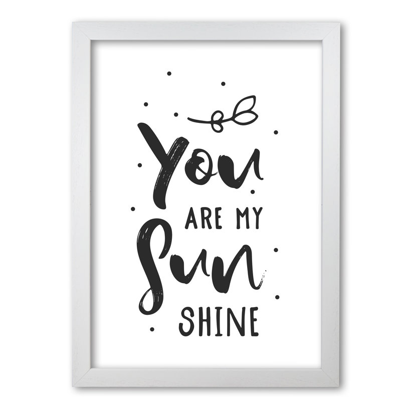 You Are My Sunshine - Print, 42 cm H x 30 cm W x 5 cm D, White Grain Frame
