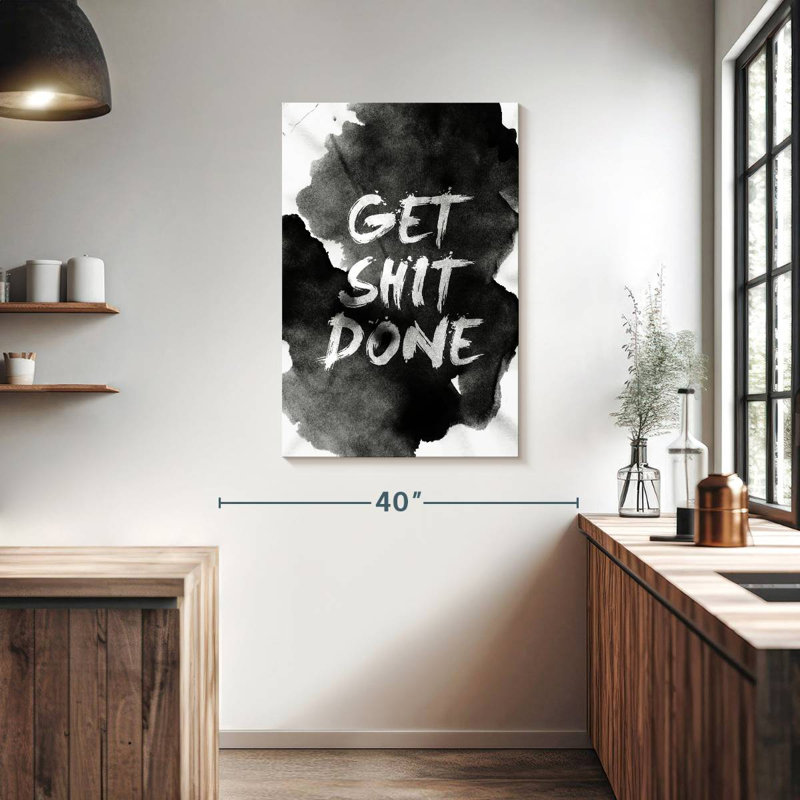 Get Shit Done, 39" H x 26" W