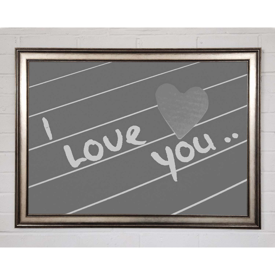 Love Quote I Love You Heart Grey - Einzelne Bilderrahmen Kunstdrucke