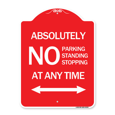 Signmission Designer Series Sign - Absolutely No Parking, Standing Or Stopping At Anytime With Bidirectional Arrow/24359