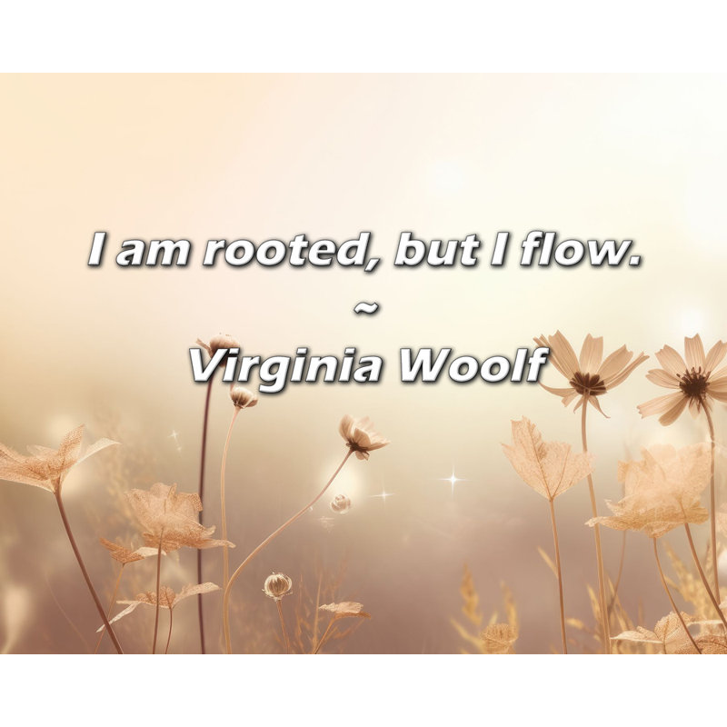Citation de Virginia Woolf: Je suis enracinée, mais je coule., H 20 po x l 24 po