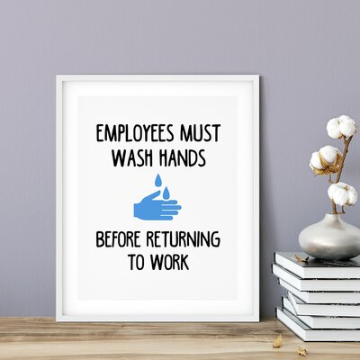 Employees Must Wash Hands Before Returning To Work - Unframed Textual Art Print on Paper -  Trinx, B2949B13AA7B45D386B5D1B57FCD2E5B