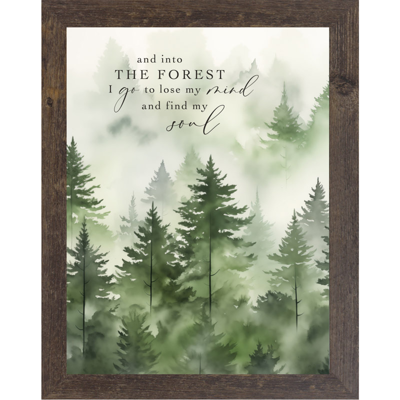 «And Into The Forest I Go Lose My Mind Find My Soul»