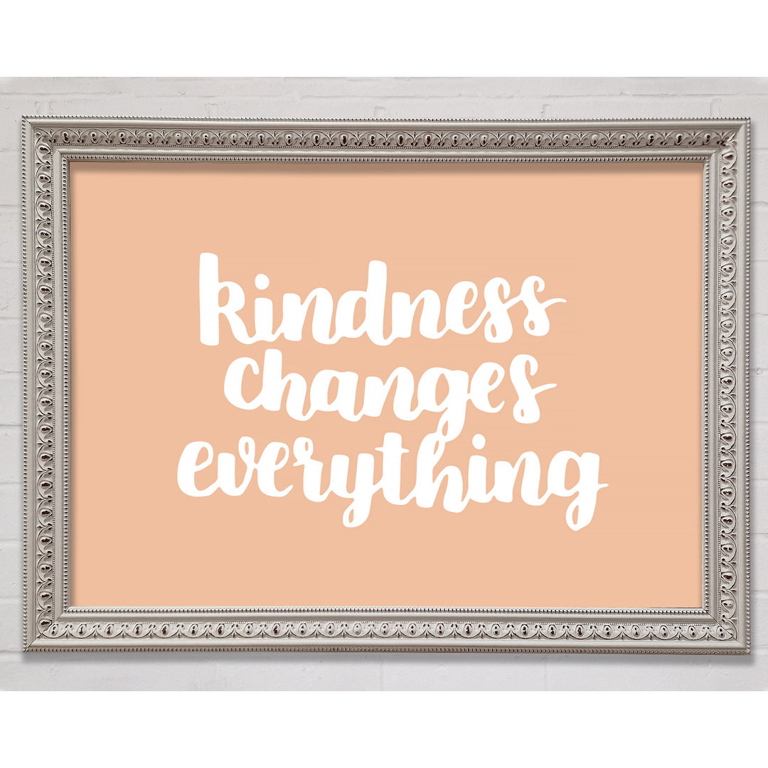 Gerahmtes Leinwandbild Kindness Changes Everything