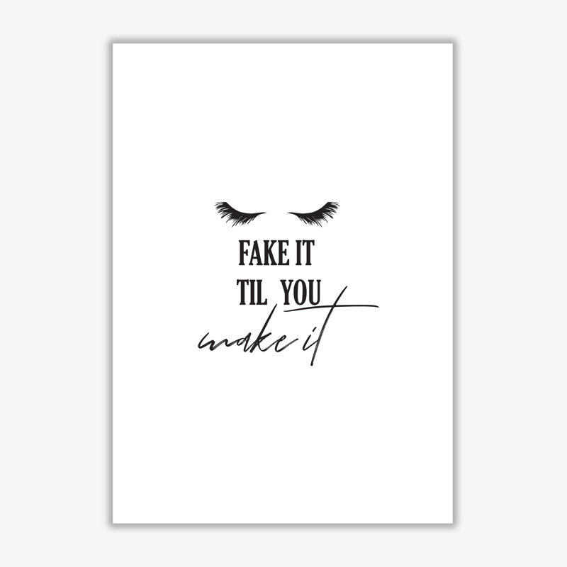 Fake It Till You Make It - Print, 42 cm H x 30 cm W x 1 cm D, No Frame