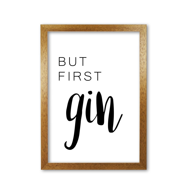 But First Gin - Print, Honey Oak Frame, 60 cm H x 42 cm W x 5 cm D