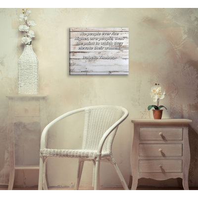 ArtsyQuotes Gallery Wrapped Canvas By Isabella Thoburn: "No people ever rise higher, as a people, than the point to which they elevate their women."
