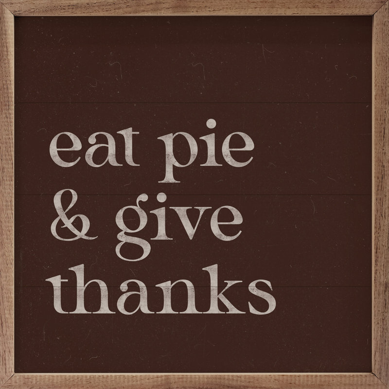 Eat Pie And Give Thanks, H 4 po x l 4 po
