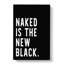Naked Is the New Black - Wrapped Canvas-61877850