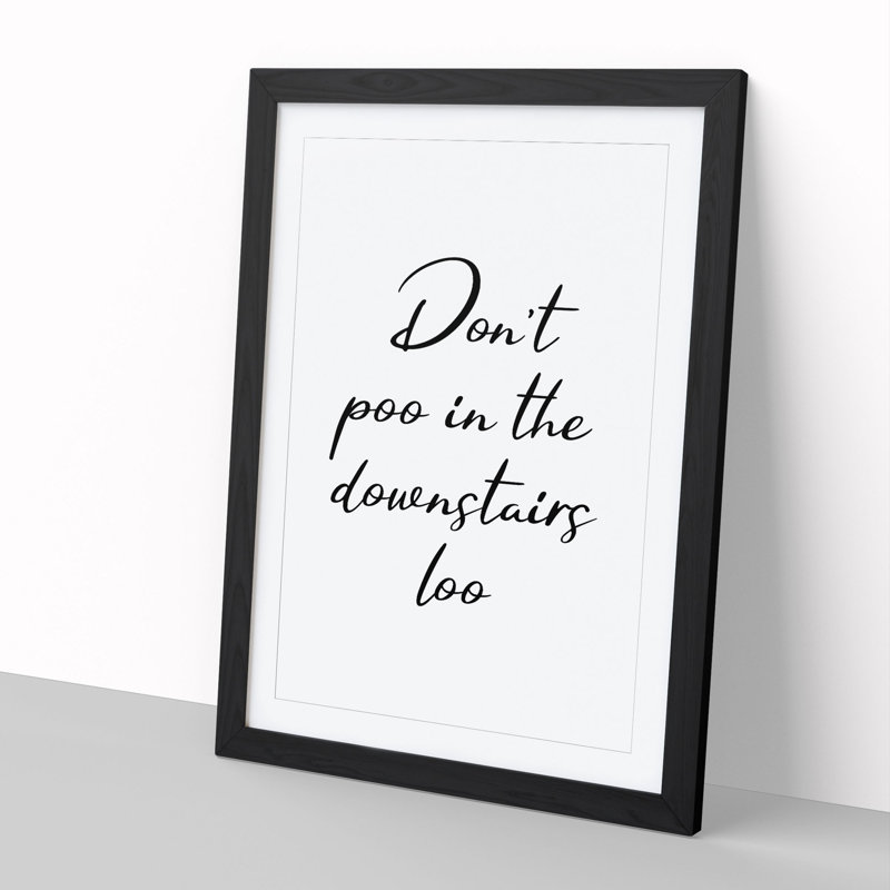 Dont Poo in the Downstairs Loo - Picture Frame Typography, Black, 65cm H x 48cm W x 2cm D