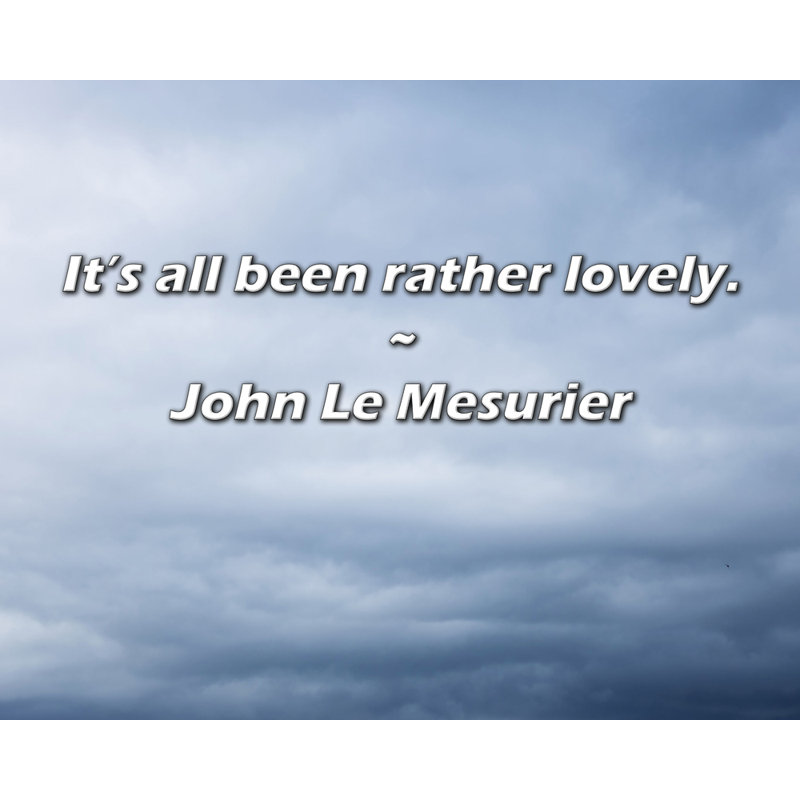 Citation de John Le Mesurier: Tout a été plutôt charmant., H 26 po x l 32 po