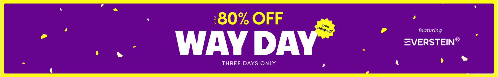 Up to 80% off Way Day, three days only, free shipping, featuring Everstein, some exclusions apply.