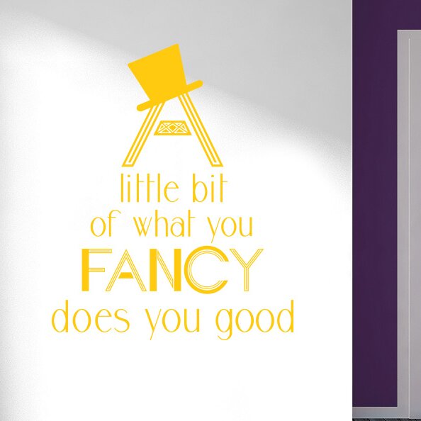 A Little Bit Of What You Fancy Does You Good Wall Sticker