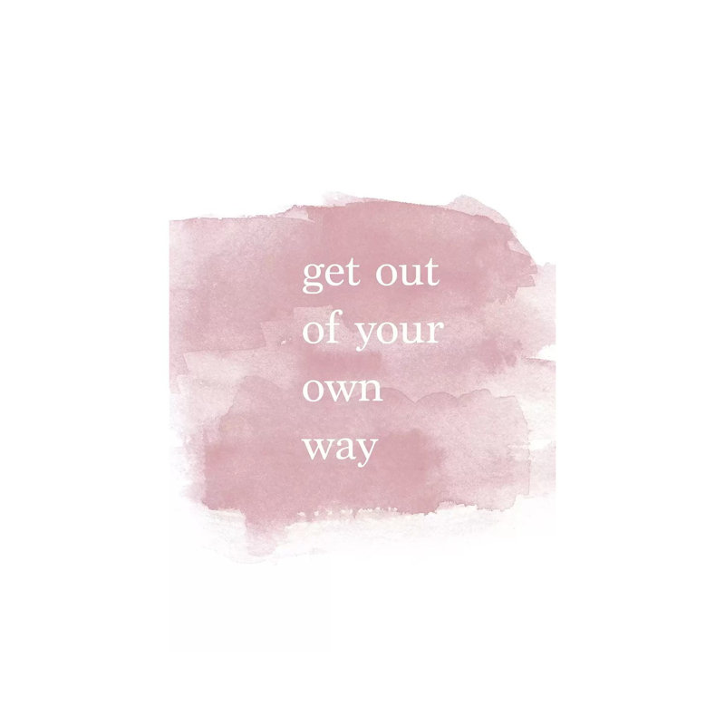 Get Out Of Your Own Way 1 Piece Wrapped Canvas Wall Art, 66.04cm H x 45.72cm W