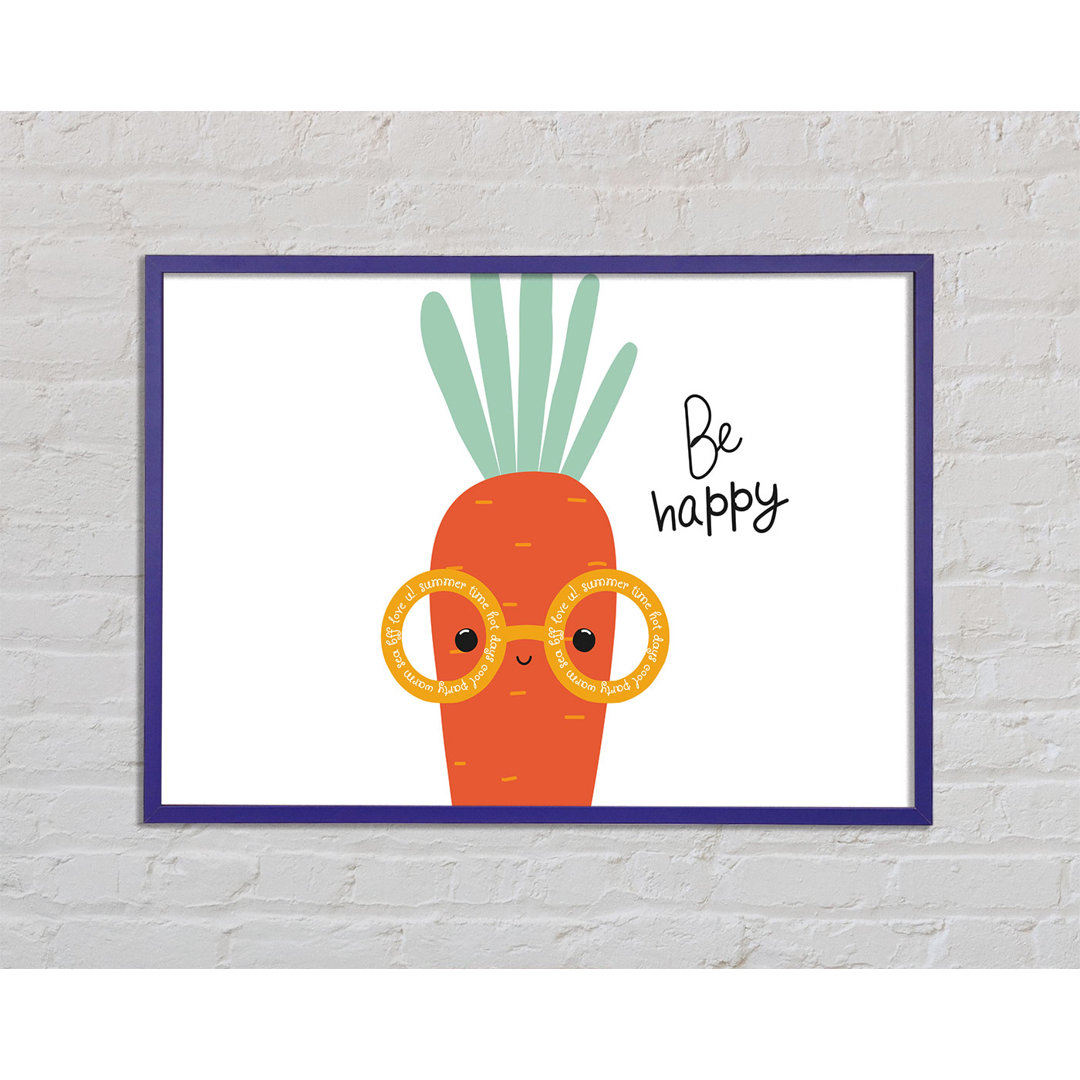 Be Happy Carrot - Einzelner Bilderrahmen Kunstdrucke