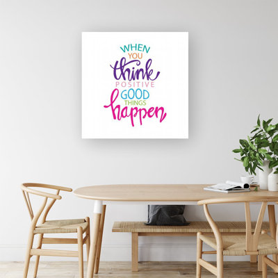 When You Think Positive Good Things Happen - Wrapped Canvas Print