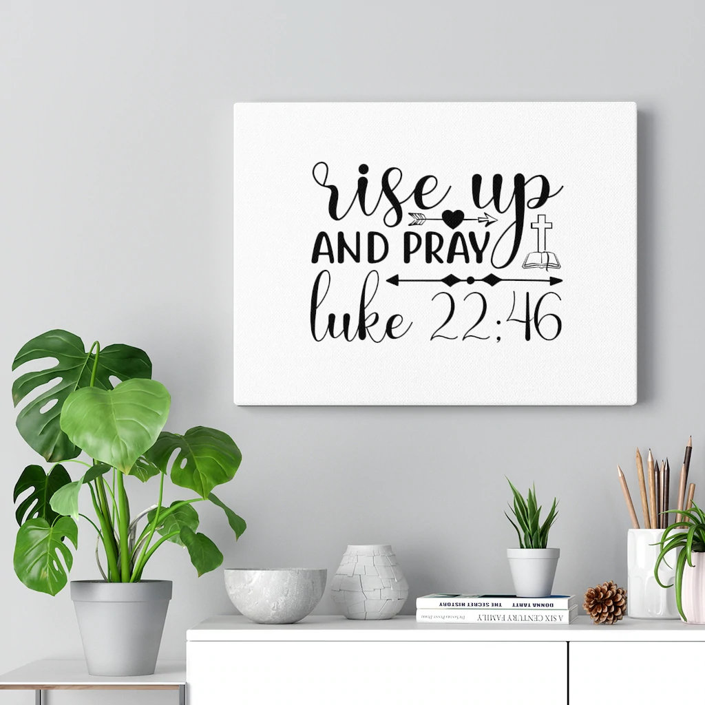 Rise Up And Pray Luke 22:46 - Wrapped Canvas Print