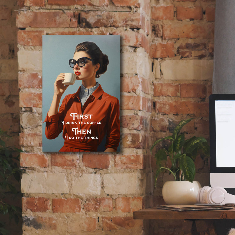 «First I Drink The Coffee - Ensuite, je fais les choses» par Andreas Magnusson, art mural sur toile, 26 po x 40 po