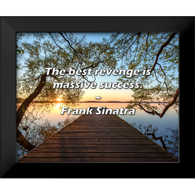 Frank Sinatra Quote: The best revenge is massive success.