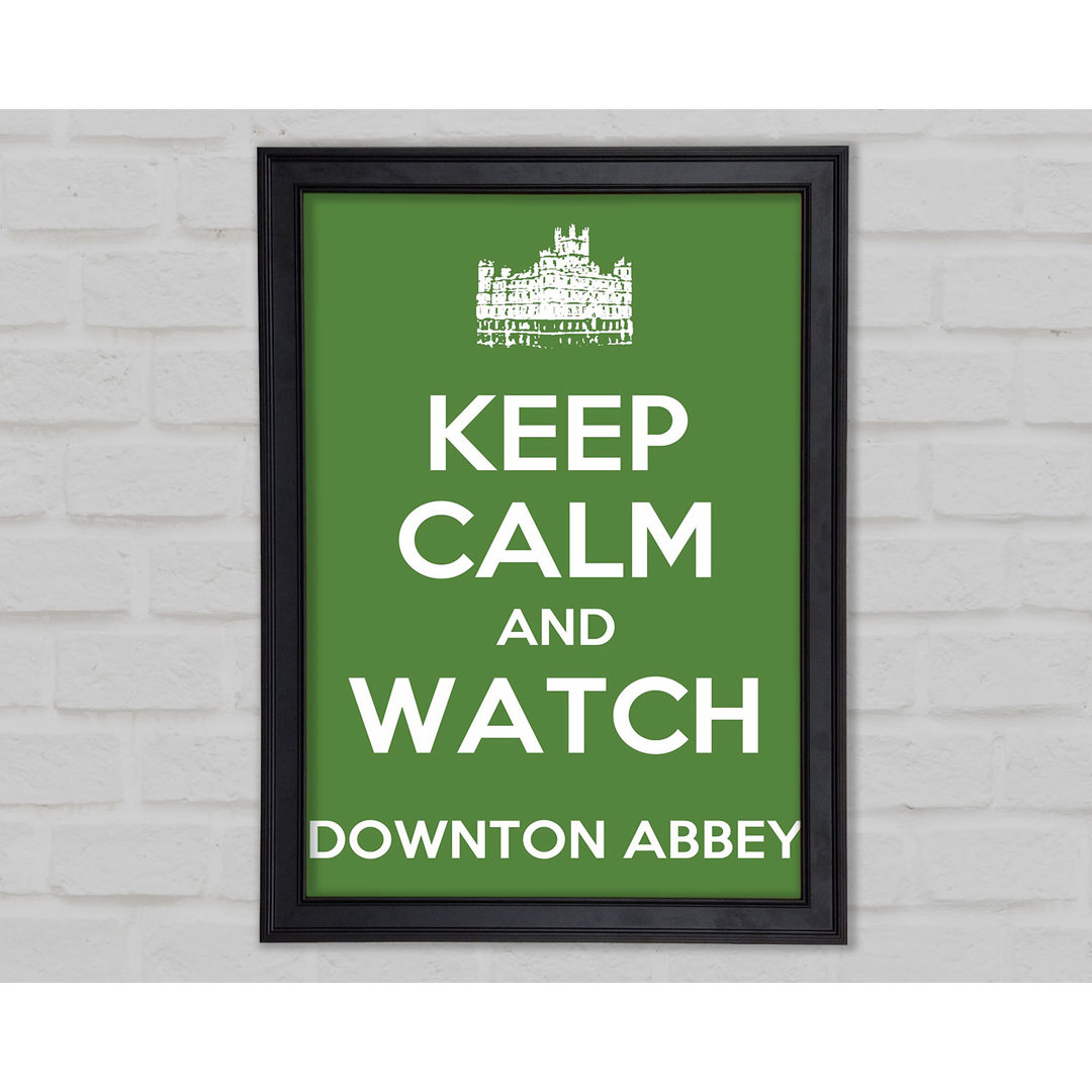 Ruhe bewahren Downton Abbey Gerahmter Druck 9935