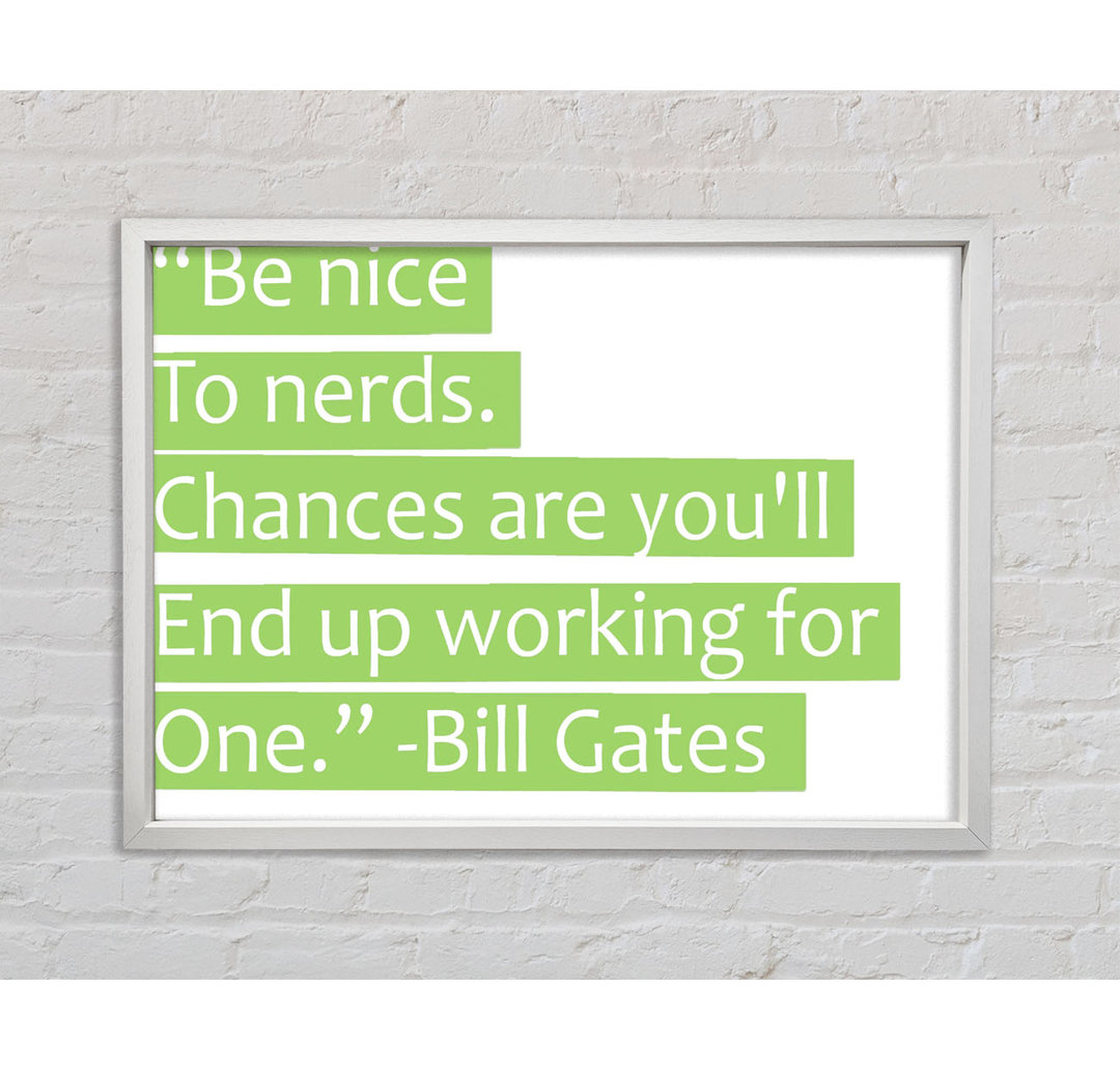 Witziges Zitat Bill Gates Be Nice To Nerds - Drucken