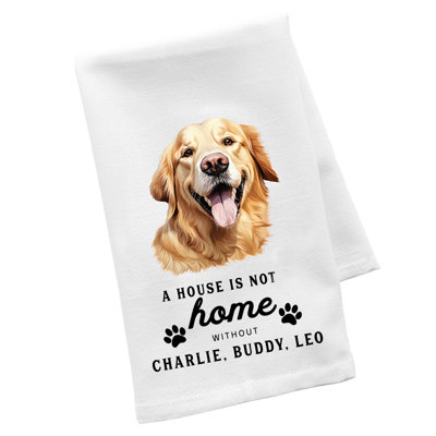 Custom Pet Lover Kitchen Towel, A House Is Not A Home, Flour Sack, Large Dog Gift