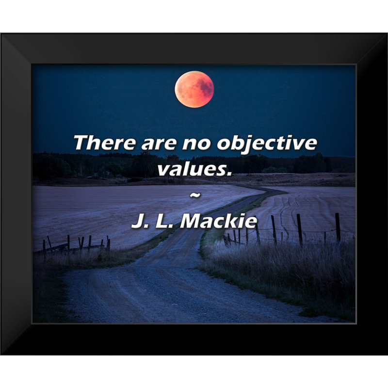 J. L. Mackie Citation: Il n'y a pas de valeur objectif.