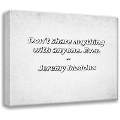 Artsy Quote "Don’t share anything with anyone. Ever." By Jeremy Maddux Gallery Wrapped Canvas