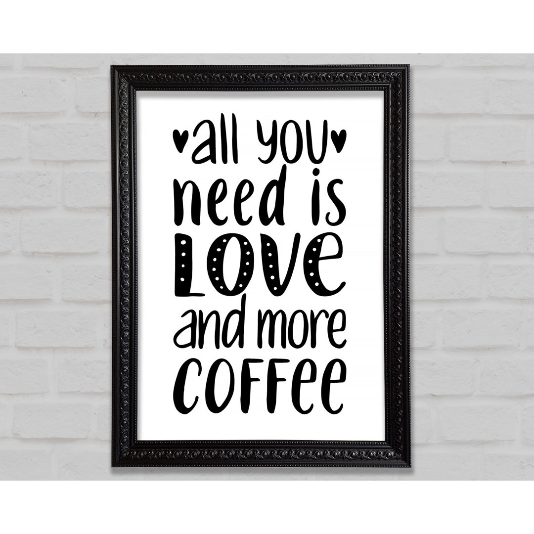 All You Need Is Love Coffee 2 - Einzelne Bilderrahmen Kunstdrucke