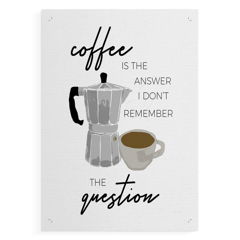 Le café est la réponse - Impression sur toile seulement - NON-CADRE, H 48 po x l 32 po
