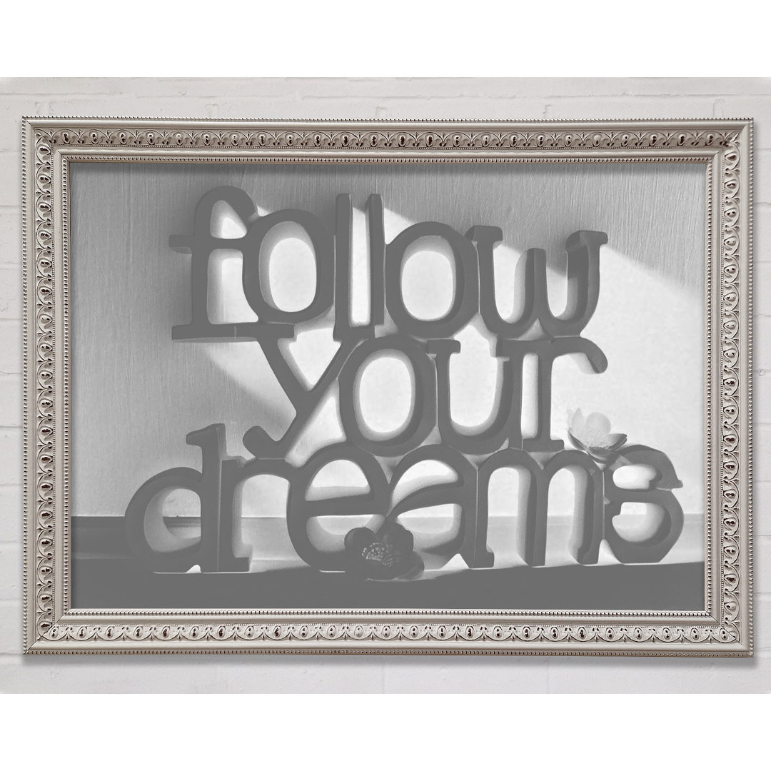 Home Quote Follow Your Dreams - Einzelne Bilderrahmen Kunstdrucke