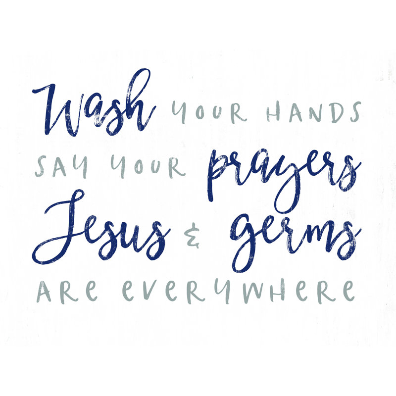 «Re Wash Your Hands Say Your Prayers», reproduction sur toile tendue, H 12 po x l 16 po