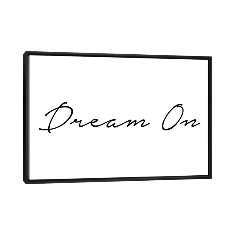 «Dream on», reproduction d'art textuel, H 40 po x l 60 po x 1,5 po, Toile avec cadre noir, Pas de tapis