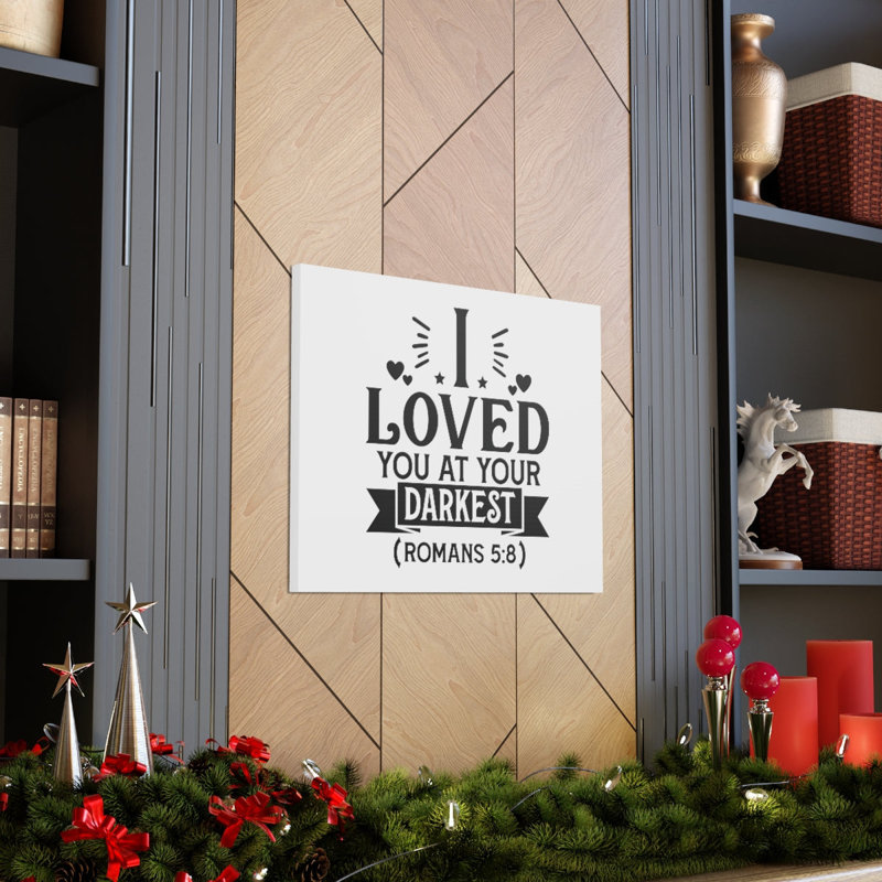 I I Love You at Your Darkest Romans 5: 8, verset biblique sur toile, art mural chrétien, H 24 po x l 30 po