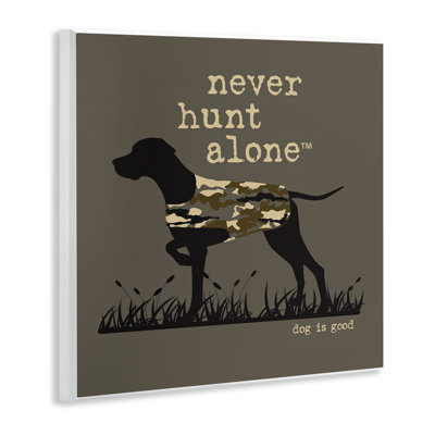 Never Hunt Alone Dog Wall Plaque Art by Dog Is Good